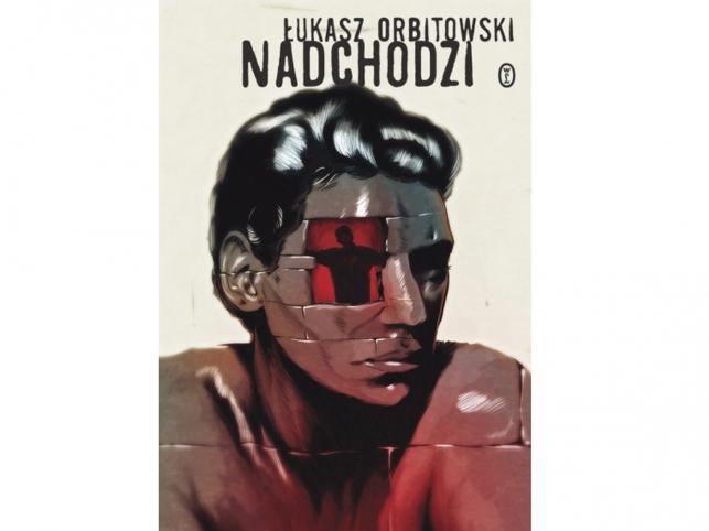 "Nadchodzi" nowy Łukasz Orbitowski